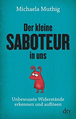 Der kleine Saboteur in uns: Unbewusste Widerstände erkennen und auflösen