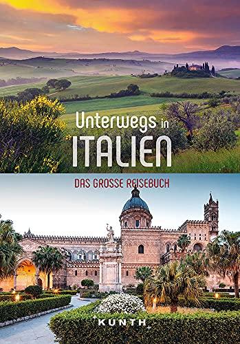 Unterwegs in Italien: Das große Reisebuch (KUNTH Unterwegs in ...)