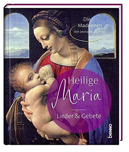 Heilige Maria – Lieder & Gebete: Die Madonnen von Leonardo da Vinci