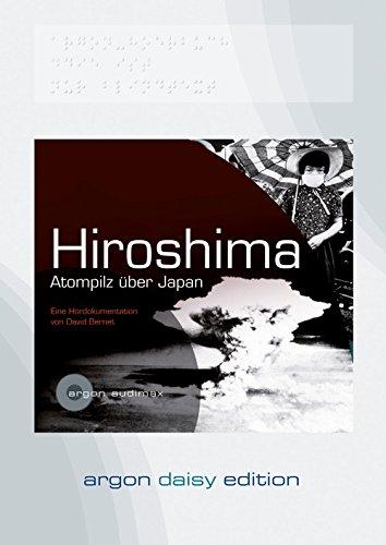 Hiroshima (DAISY Edition): Atompilz über Japan