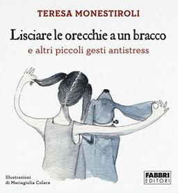 Lisciare le orecchie a un bracco e altri piccoli gesti antistress