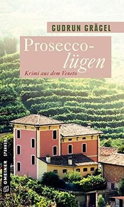 Proseccolügen: Krimi aus dem Veneto (Kriminalromane im GMEINER-Verlag)