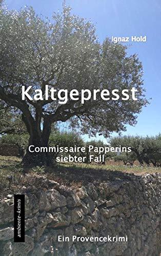 Kaltgepresst: Commissaire Papperins siebter Fall - ein Provencekrimi