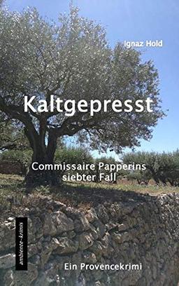 Kaltgepresst: Commissaire Papperins siebter Fall - ein Provencekrimi