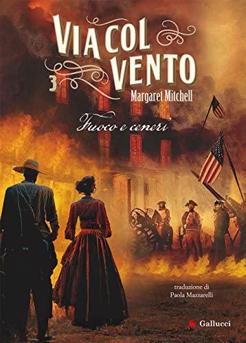 Via col vento. Fuoco e ceneri (Vol. 3) (Young adult)