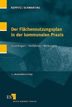 Der Flächennutzungsplan in der kommunalen Praxis. Grundlagen - Verfahren - Wirkungen