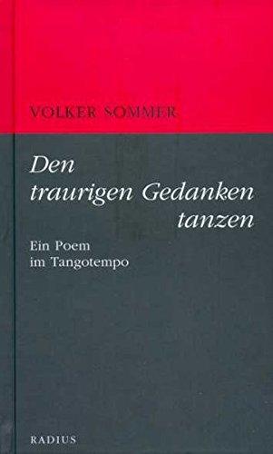 Den traurigen Gedanken tanzen: Ein Poem im Tangotempo