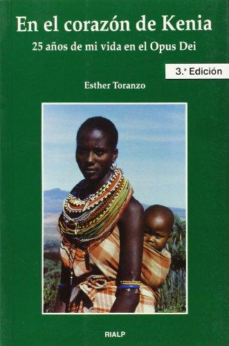 En el corazón de Kenia : 25 años de mi vida en el Opus Dei (Biografías y Testimonios)