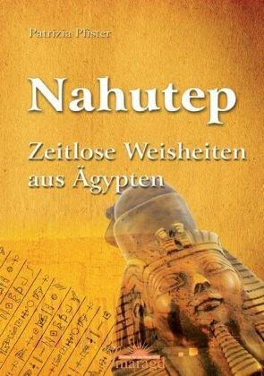 Nahutep: Zeitlose Weisheiten aus Ägypten