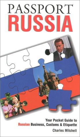 Passport Russia: Your Pocket Guide to Russian Business, Customs & Etiquette (Passport to the World)