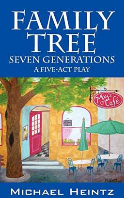 Family Tree: Seven Generations - A Five-Act Play