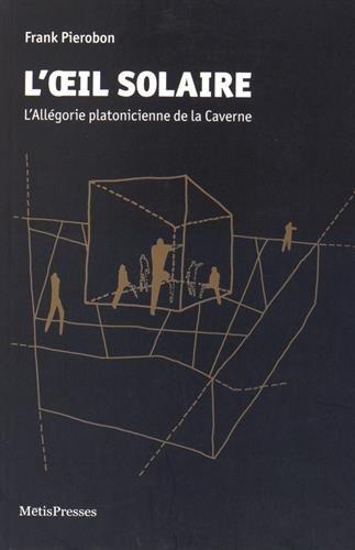 L'oeil solaire : l'allégorie platonicienne de la caverne