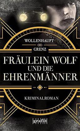 Fräulein Wolf und die Ehrenmänner: Kriminalroman