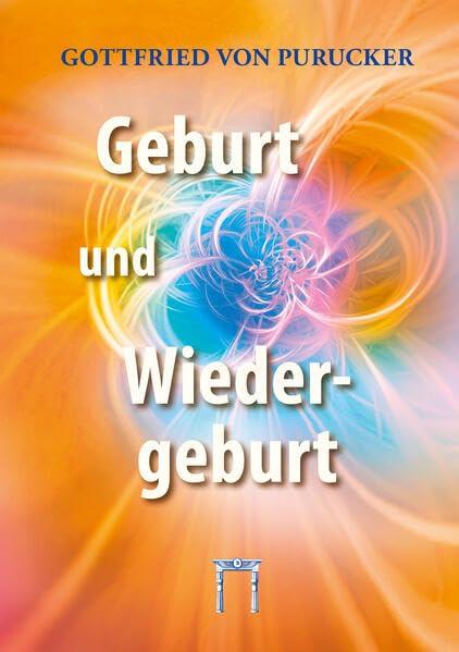 Geburt und Wiedergeburt: Unumstößliche Gründe für die Wiedergeburt als Naturtatsache