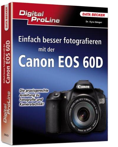 Digital ProLine: Einfach besser fotografieren mit der Canon EOS 60D