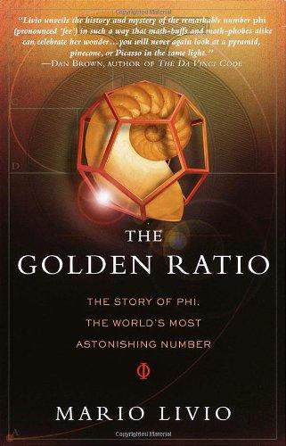 The Golden Ratio: The Story of PHI, the World's Most Astonishing Number