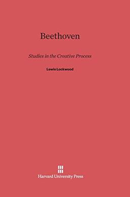 Beethoven: Studies in the Creative Process