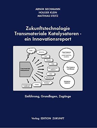 Zukunftstechnologie Transmateriale Katalysatoren - ein Innovationsreport: Einführung, Grundlagen, Zugänge