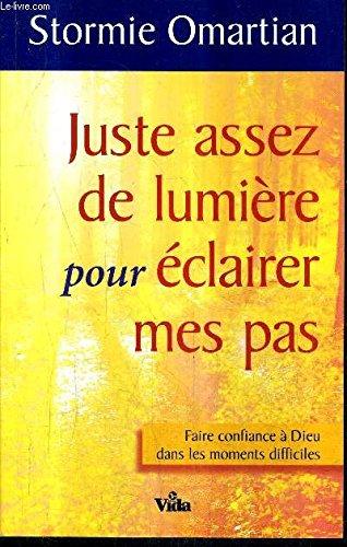 Juste assez de lumière pour éclairer mes pas : faire confiance à Dieu dans les moments difficiles