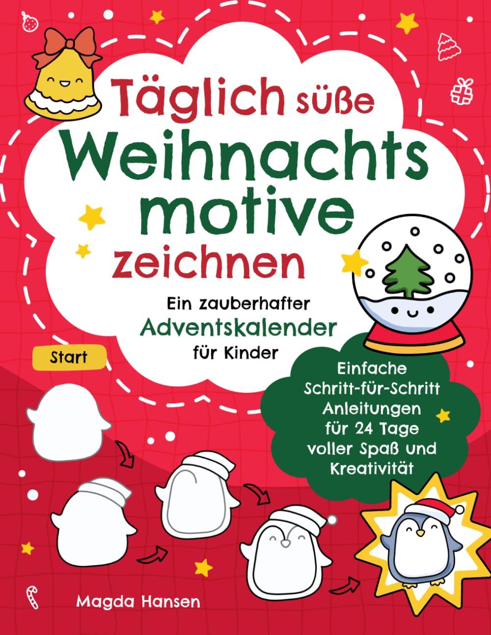 Täglich süße Weihnachtsmotive zeichnen: Ein zauberhafter Adventskalender für Kinder – Einfache Schritt-für-Schritt-Anleitung für 24 Tage voller Spaß und Kreativität