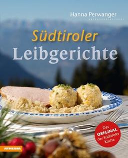 Südtiroler Leibgerichte: Das Original der Südtiroler Küche