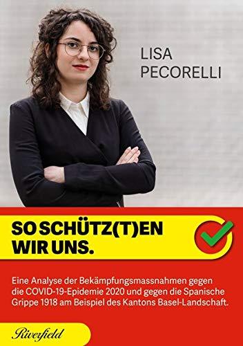 So schütz(t)en wir uns.: Eine Analyse der Bekämpfungsmassnahmen gegen die COVID-19-Epidemie 2020 und gegen die Spanische Grippe 1918 am Beispiel des Kantons Basel-Landschaft.