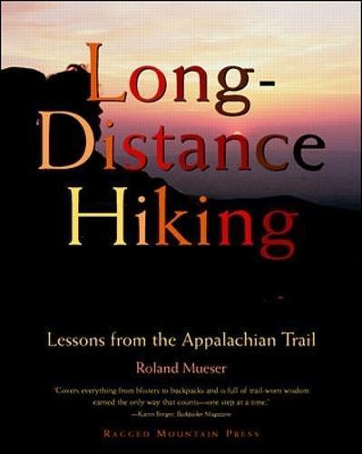 Long-Distance Hiking: Lessons from the Appalachian Trail (Official Guides to the Appalachian Trail)