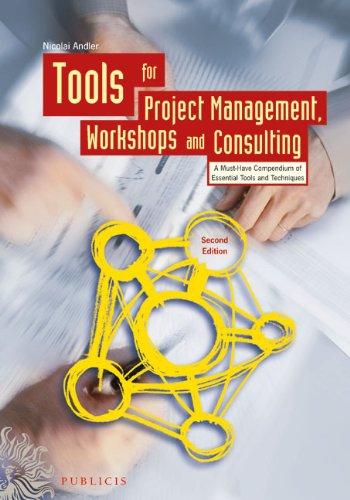 Tools for Project Management, Workshops and Consulting: A Must-Have Compendium of Essential Tools and Techniques