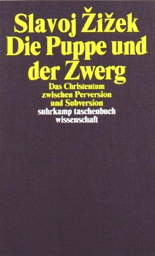 Die Puppe und der Zwerg: Das Christentum zwischen Perversion und Subversion (suhrkamp taschenbuch wissenschaft)