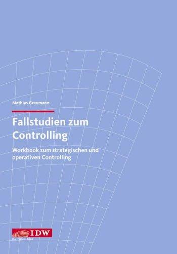 Fallstudien zum Controlling. Workbook zum strategischen und operativen Controlling