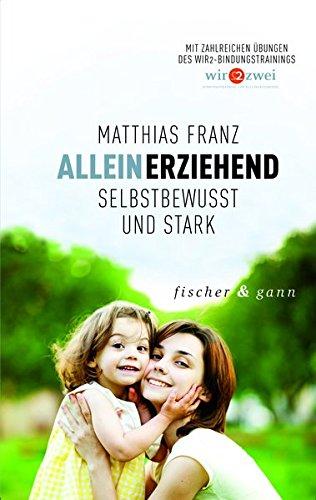 Alleinerziehend - Selbstbewusst und Stark: Mit zahlreichen Übungen des WIR2-Bindungstrainings