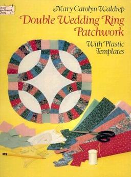 Double Wedding Ring Patchwork: With Plastic Templates (Dover Needlework)