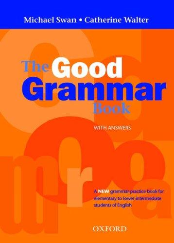 The Good Grammar Book. With Answers: A New grammar practice book for elementary to lower intermediate students of English