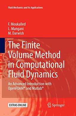 The Finite Volume Method in Computational Fluid Dynamics: An Advanced Introduction with OpenFOAM® and Matlab (Fluid Mechanics and Its Applications, 113, Band 113)