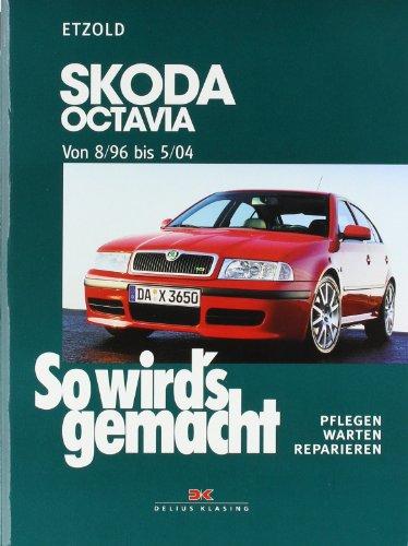 So wird's gemacht. Pflegen - warten - reparieren: Skoda Octavia I von 8/96 bis 5/04, Octavia Tour bis 10/10: So wird's gemacht - Band 120: BD 120