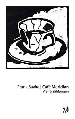 Café Meridian: Vier Erzählungen