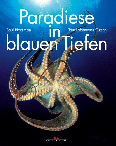 Paradiese in blauen Tiefen. Tauchabenteuer Ozean