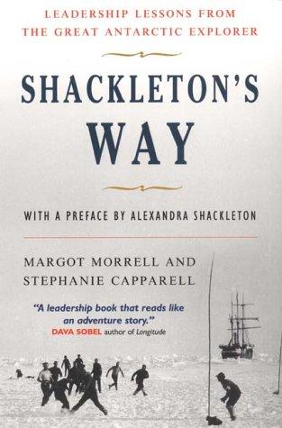 Shackleton's Way: Leadership Lessons from the Great Antarctic Explorer