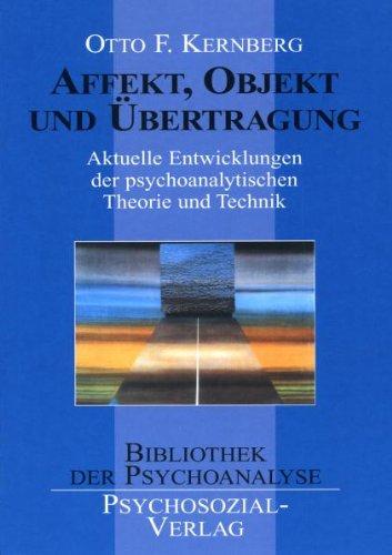 Affekt, Objekt und Übertragung: Aktuelle Entwicklungen der psychoanalytischen Theorie und Technik