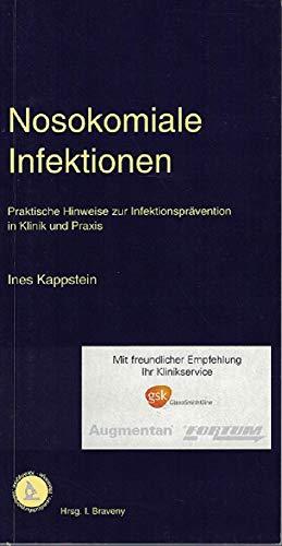 Nosokomiale Infektionen : praktische Hinweise zur Infektionsprävention in Klinik und Praxis.