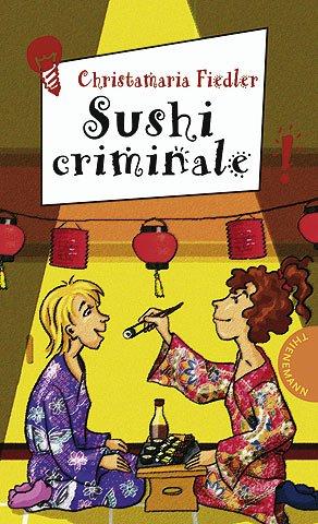 Sushi criminale aus der Reihe Freche Mädchen - freche Bücher