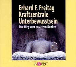 Kraftzentrale Unterbewußtsein. 3 CDs: Der Weg zum positiven Denken