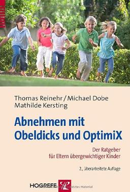 Abnehmen mit Obeldicks und OptimiX: Der Ratgeber für Eltern übergewichtiger Kinder