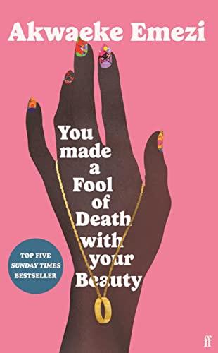 You Made a Fool of Death With Your Beauty: Akwaeke Emezi