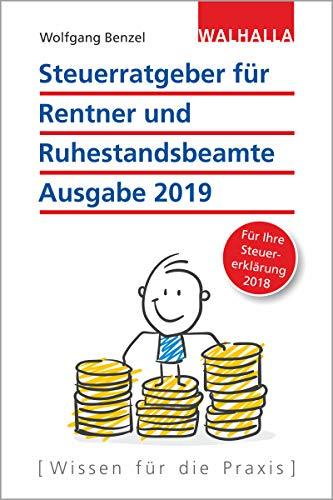 Steuerratgeber für Rentner und Ruhestandsbeamte: Ausgabe 2019 - Für Ihre Steuererklärung 2018; Walhalla Rechtshilfen