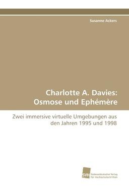 Charlotte A. Davies: Osmose und Ephémère: Zwei immersive virtuelle Umgebungen aus den Jahren 1995 und 1998