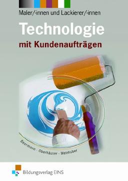 Technologie Maler und Lackierer: mit Kundenaufträgen Lehr-/Fachbuch