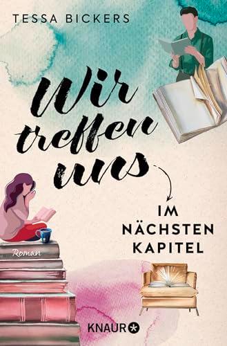 Wir treffen uns im nächsten Kapitel: Roman | Mit Klassikern der Literatur die große Liebe finden – der schönste humorvolle Liebesroman seit »PS Ich liebe Dich«