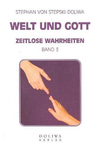 Welt und Gott - Zeitlose Wahrheiten - Band 3