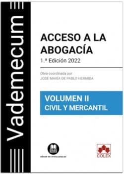 Vademecum Acceso a la abogacía. Volumen II. Parte específica civil-mercantil: Temario desarrollado de la materia civil-mercantil del examen de acceso a la abogacía